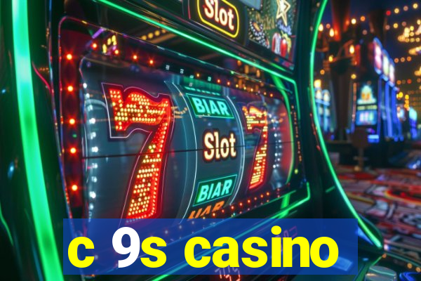 c 9s casino